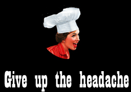Give up the headache